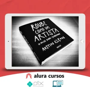 Roube Como um Artista, 10 Dicas Sobre Criatividade - Austin Kleon