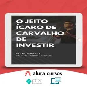 O Jeito Ícaro de Carvalho de Investir - Gilson Gabriel Viegas