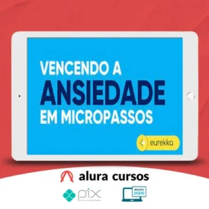 Vencendo a Ansiedade em Micropassos 2.0 - Eurekka